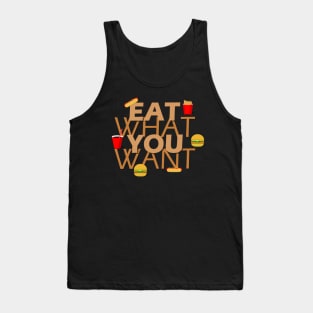 Eat what you want Tank Top